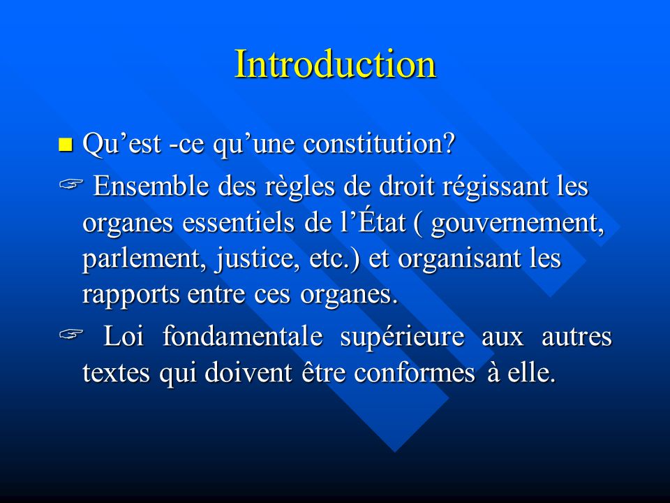 Introduction Qu’est -ce qu’une constitution. Qu’est -ce qu’une constitution.