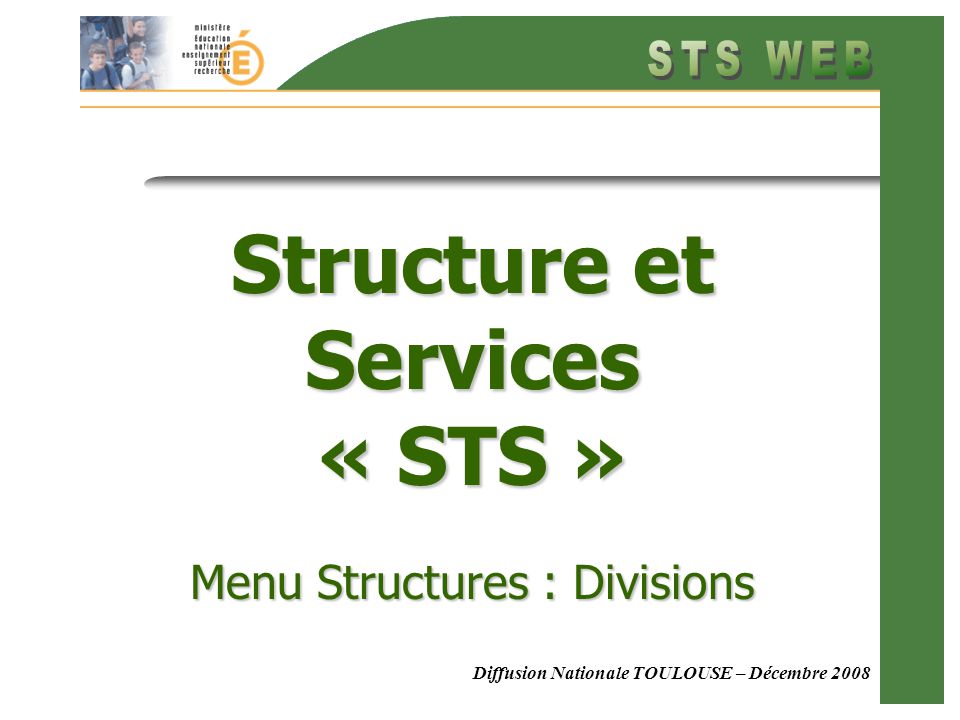 Menu Structure : Divisions Diffusion Nationale TOULOUSE – Décembre 2008 Structure et Services « STS » Menu Structures : Divisions