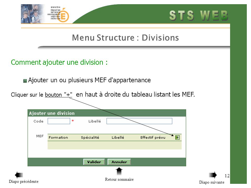 Menu Structure : Divisions 12 Comment ajouter une division : Ajouter un ou plusieurs MEF d appartenance Cliquer sur le bouton + en haut à droite du tableau listant les MEF.