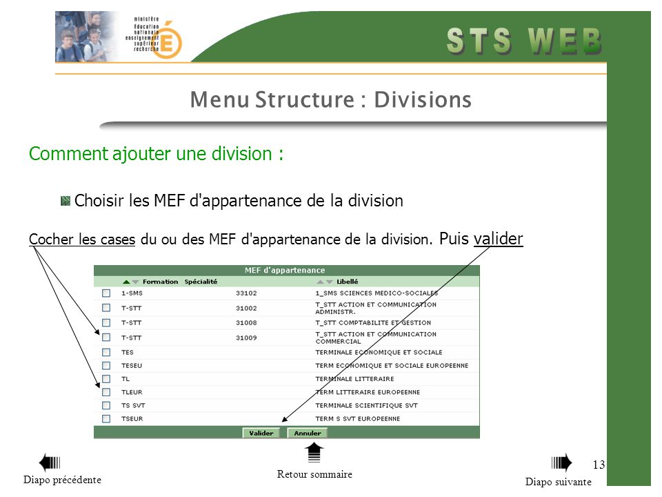 Menu Structure : Divisions 13 Comment ajouter une division : Choisir les MEF d appartenance de la division Cocher les cases du ou des MEF d appartenance de la division.
