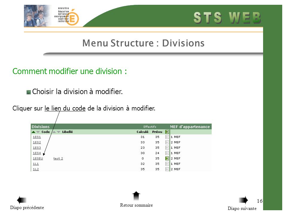 Menu Structure : Divisions 16 Retour sommaire Diapo précédente Diapo suivante Comment modifier une division : Choisir la division à modifier.