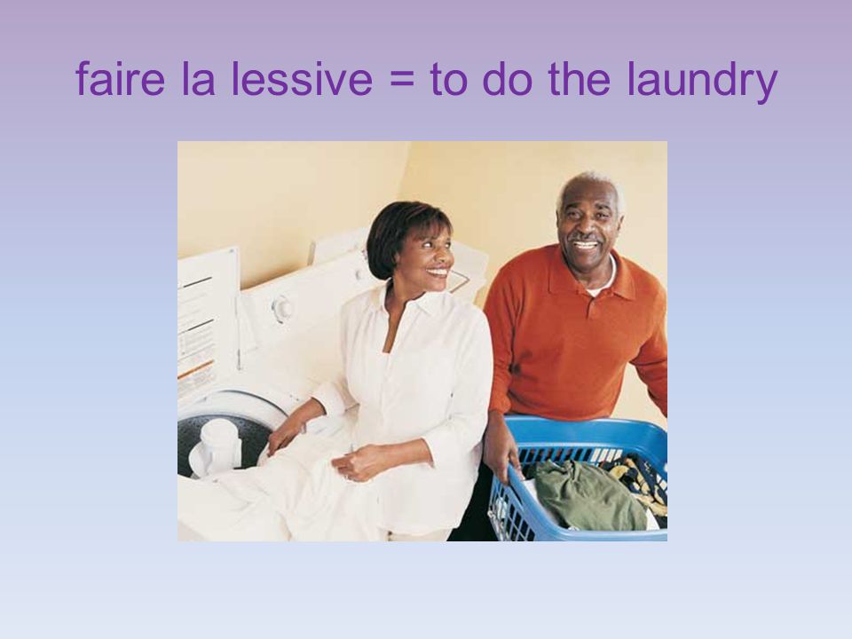 faire la lessive = to do the laundry