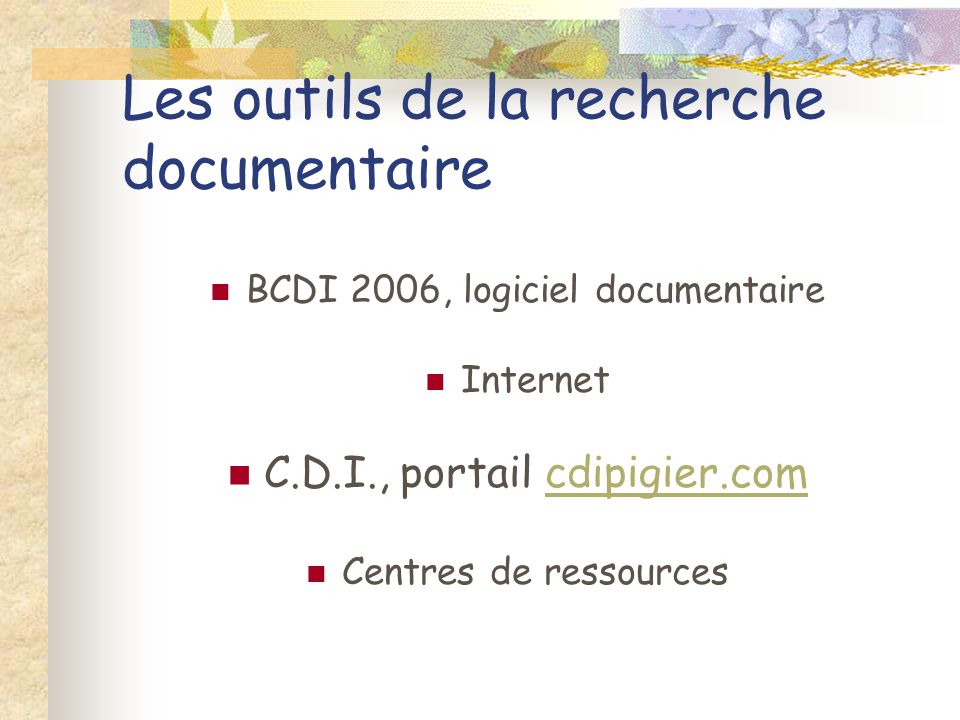 Les outils de la recherche documentaire BCDI 2006, logiciel documentaire Internet C.D.I., portail cdipigier.comcdipigier.com Centres de ressources