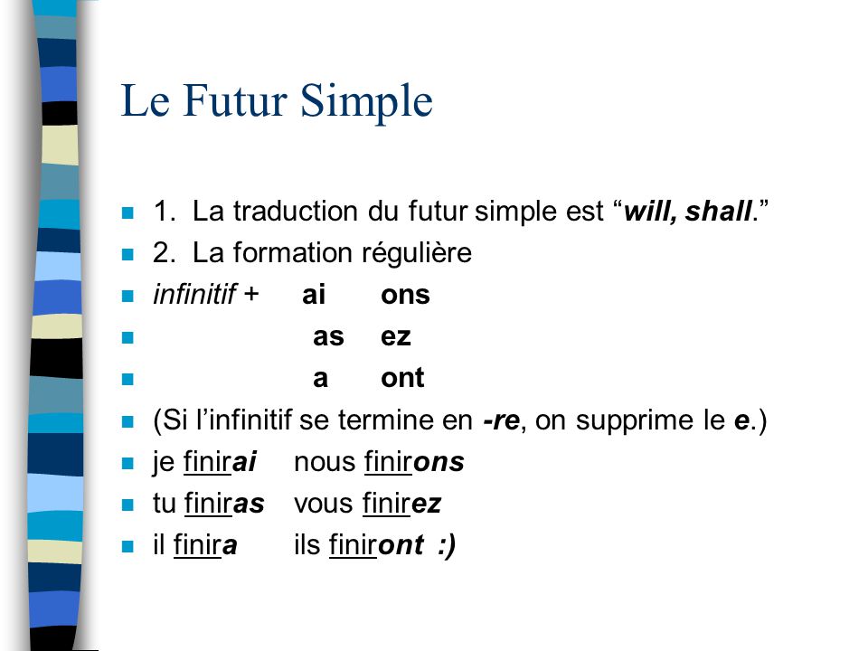 Le Futur Simple n 1. La traduction du futur simple est will, shall. n 2.