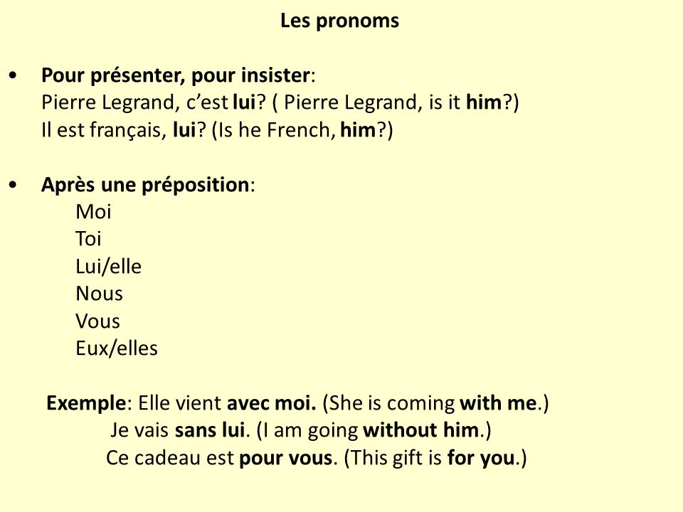 Les pronoms Pour présenter, pour insister: Pierre Legrand, c’est lui.