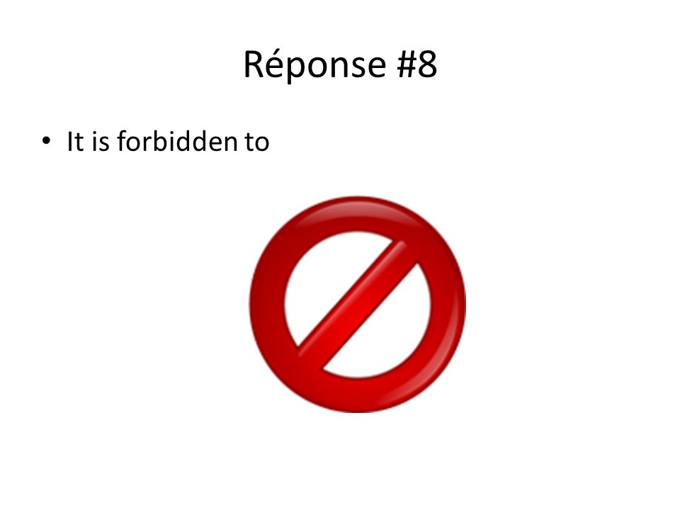 Réponse #8 It is forbidden to