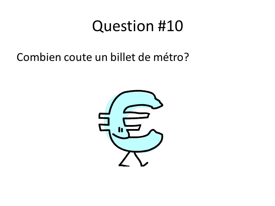 Question #10 Combien coute un billet de métro