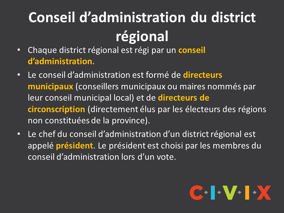 Conseil d’administration du district régional Chaque district régional est régi par un conseil d’administration.