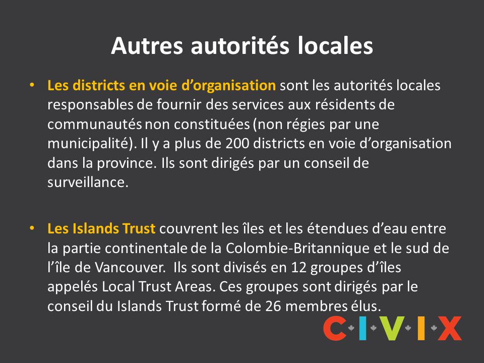 Autres autorités locales Les districts en voie d’organisation sont les autorités locales responsables de fournir des services aux résidents de communautés non constituées (non régies par une municipalité).
