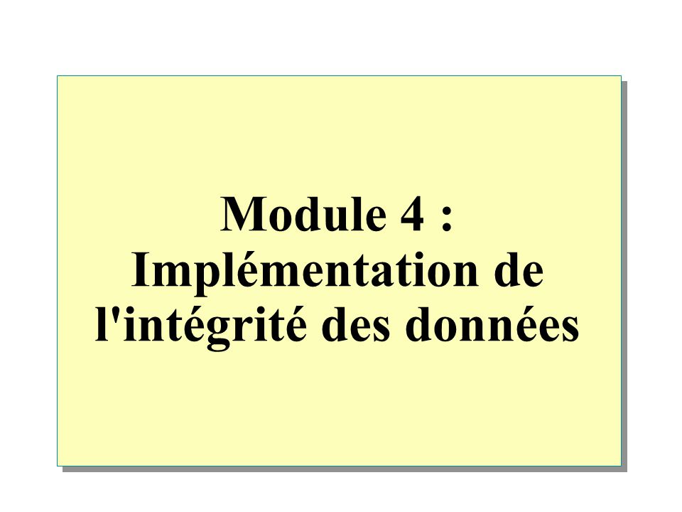 Module 4 : Implémentation de l intégrité des données
