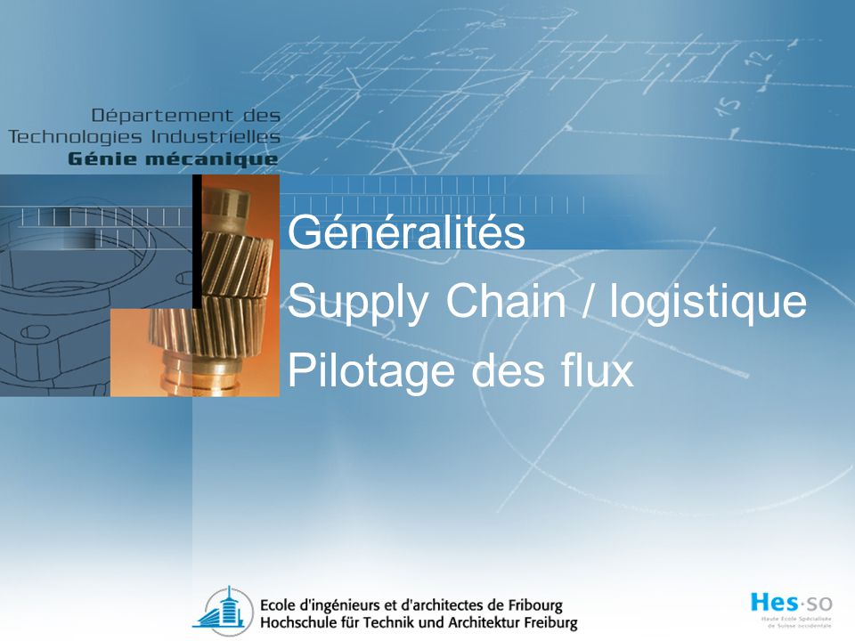 Généralités Supply Chain / logistique Pilotage des flux
