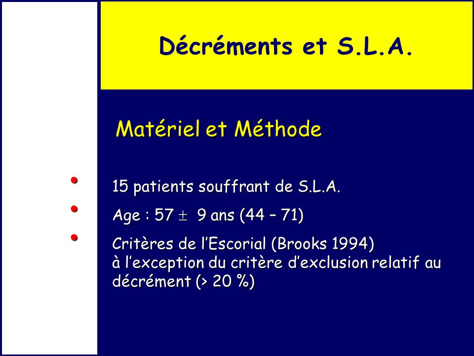 Décréments et S.L.A. Matériel et Méthode 15 patients souffrant de S.L.A.