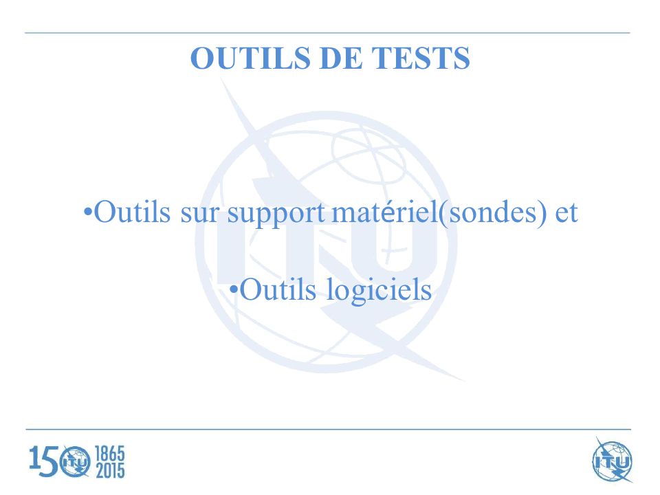 OUTILS DE TESTS Outils sur support mat é riel(sondes) et Outils logiciels