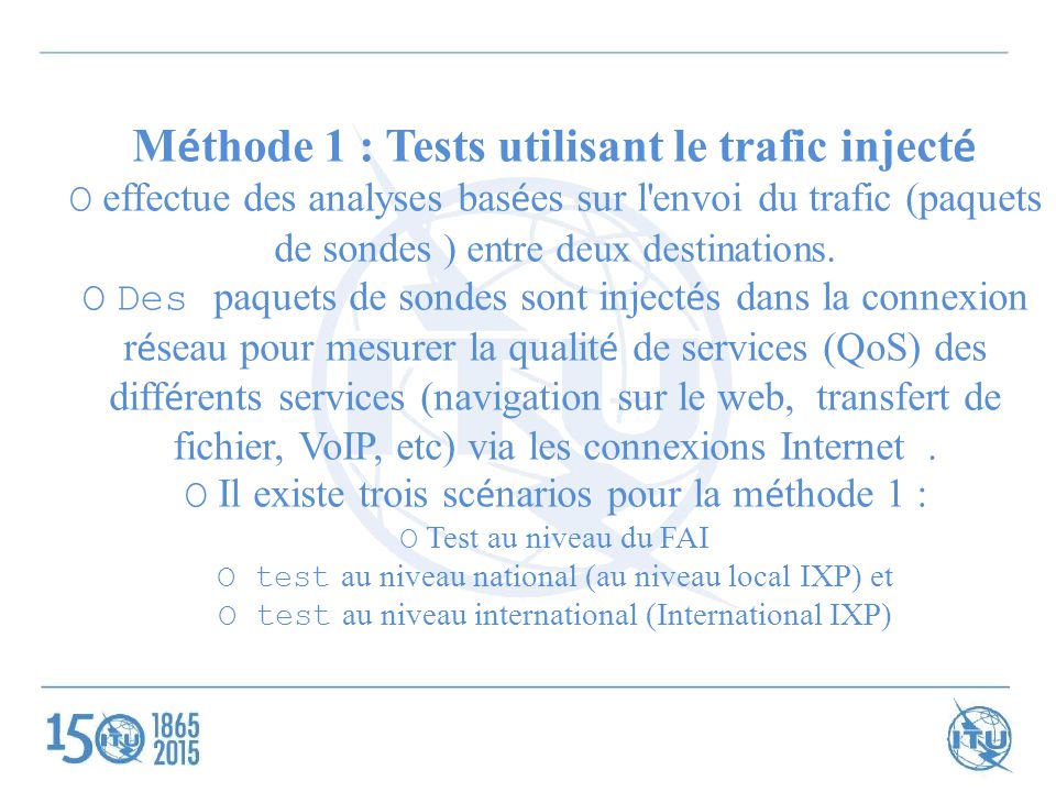 M é thode 1 : Tests utilisant le trafic inject é O effectue des analyses bas é es sur l envoi du trafic (paquets de sondes ) entre deux destinations.