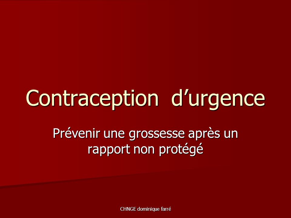 CHNGE dominique farré Contraceptiond’urgence Prévenir une grossesse après un rapport non protégé