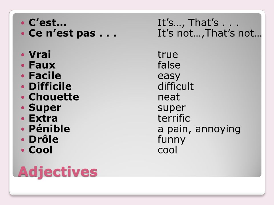 Adjectives C’est…It’s…, That’s... Ce n’est pas...
