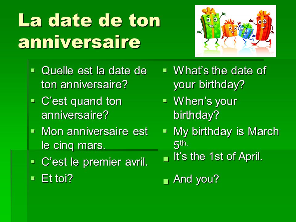 La date de ton anniversaire  Quelle est la date de ton anniversaire.