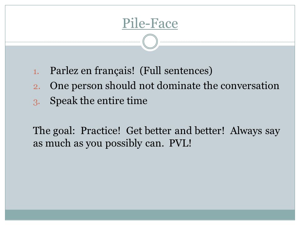 Pile-Face 1. Parlez en français. (Full sentences) 2.