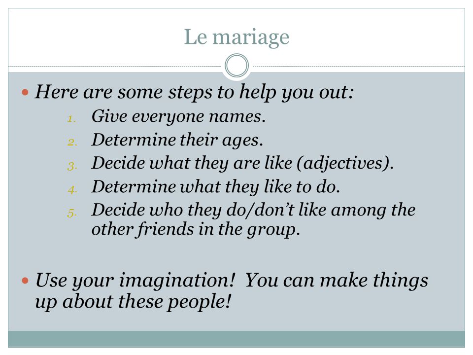 Le mariage Here are some steps to help you out: 1.