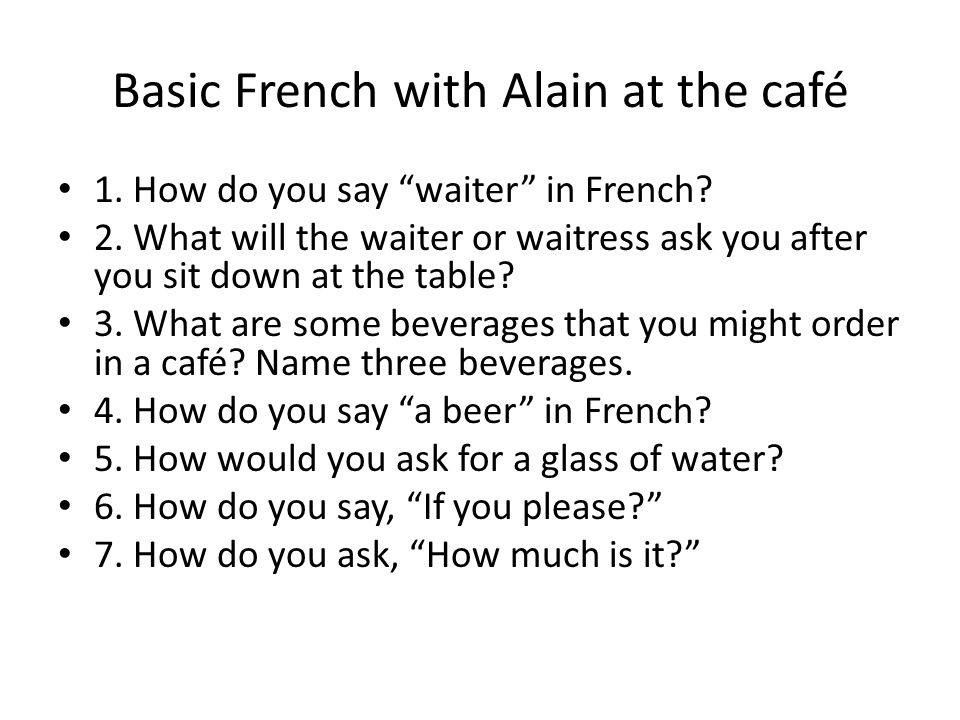 Basic French with Alain at the café 1. How do you say waiter in French.