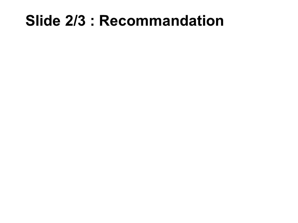 Slide 2/3 : Recommandation