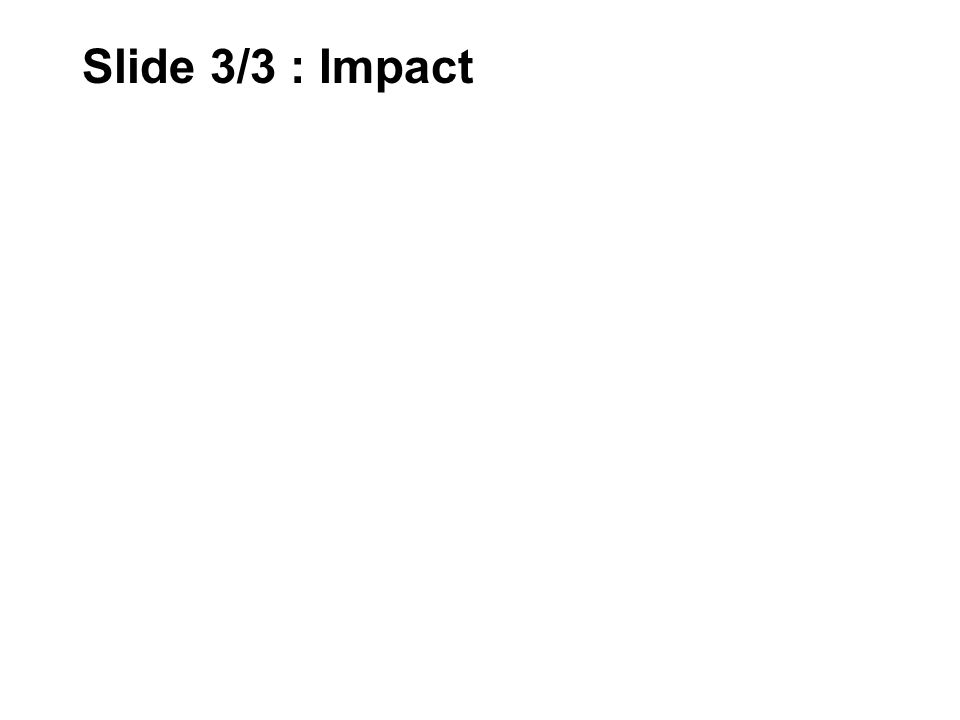 Slide 3/3 : Impact