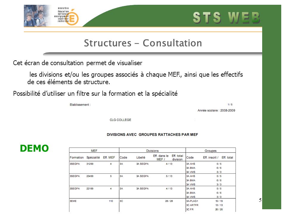 5 Structures - Consultation Cet écran de consultation permet de visualiser les divisions et/ou les groupes associés à chaque MEF., ainsi que les effectifs de ces éléments de structure.