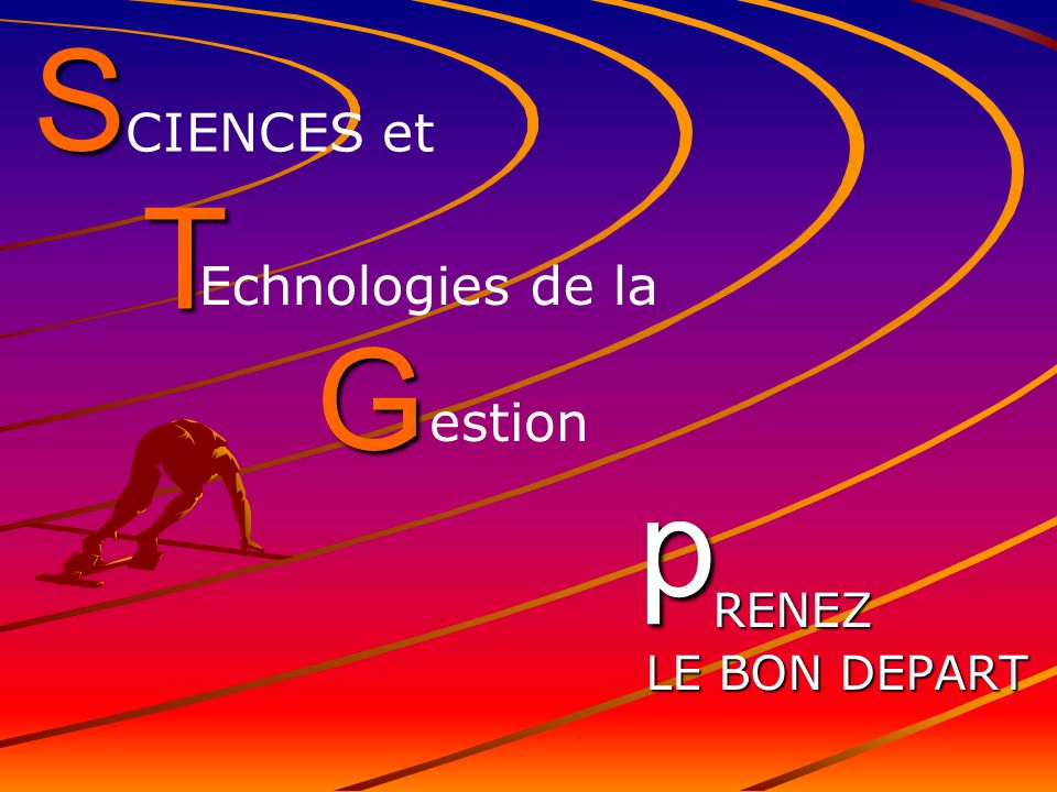 S RENEZ LE BON DEPART CIENCES et T Echnologies de la G estion p