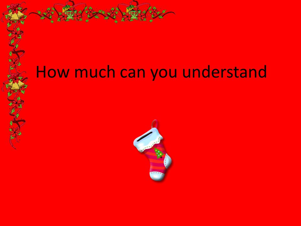 How much can you understand