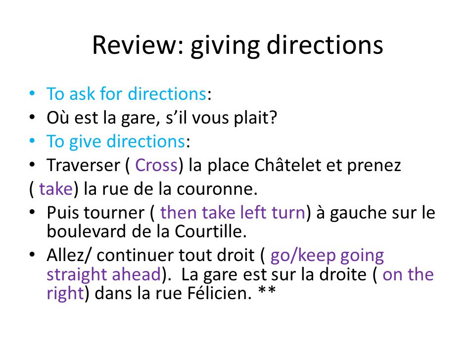 Review: giving directions To ask for directions: Où est la gare, s’il vous plait.