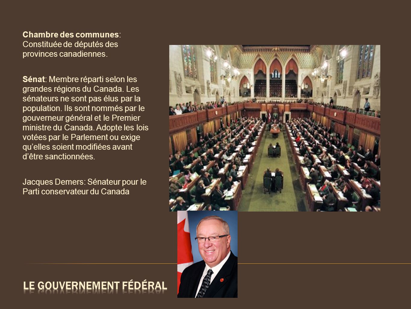 Chambre des communes: Constituée de députés des provinces canadiennes.