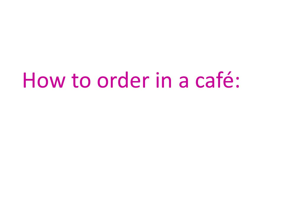 How to order in a café: