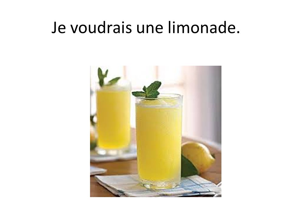 Je voudrais une limonade.
