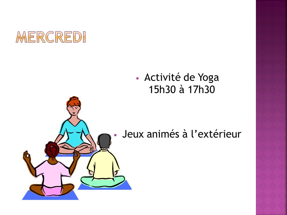  Activité de Yoga 15h30 à 17h30  Jeux animés à l’extérieur