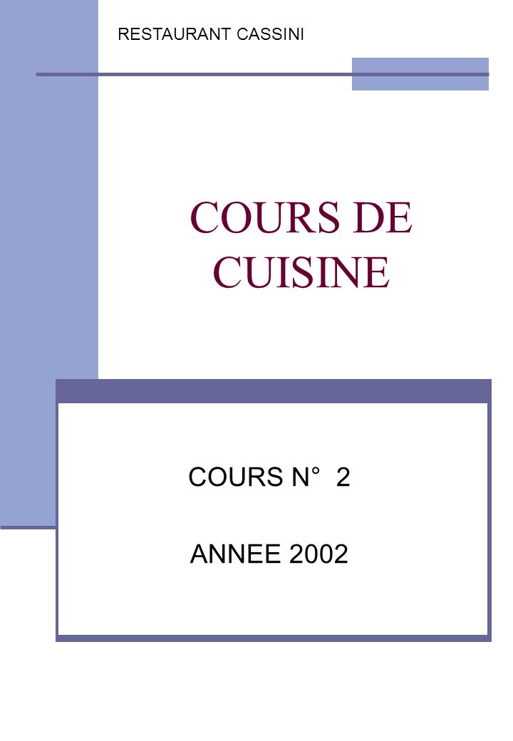 COURS DE CUISINE COURS N° 2 ANNEE 2002 RESTAURANT CASSINI