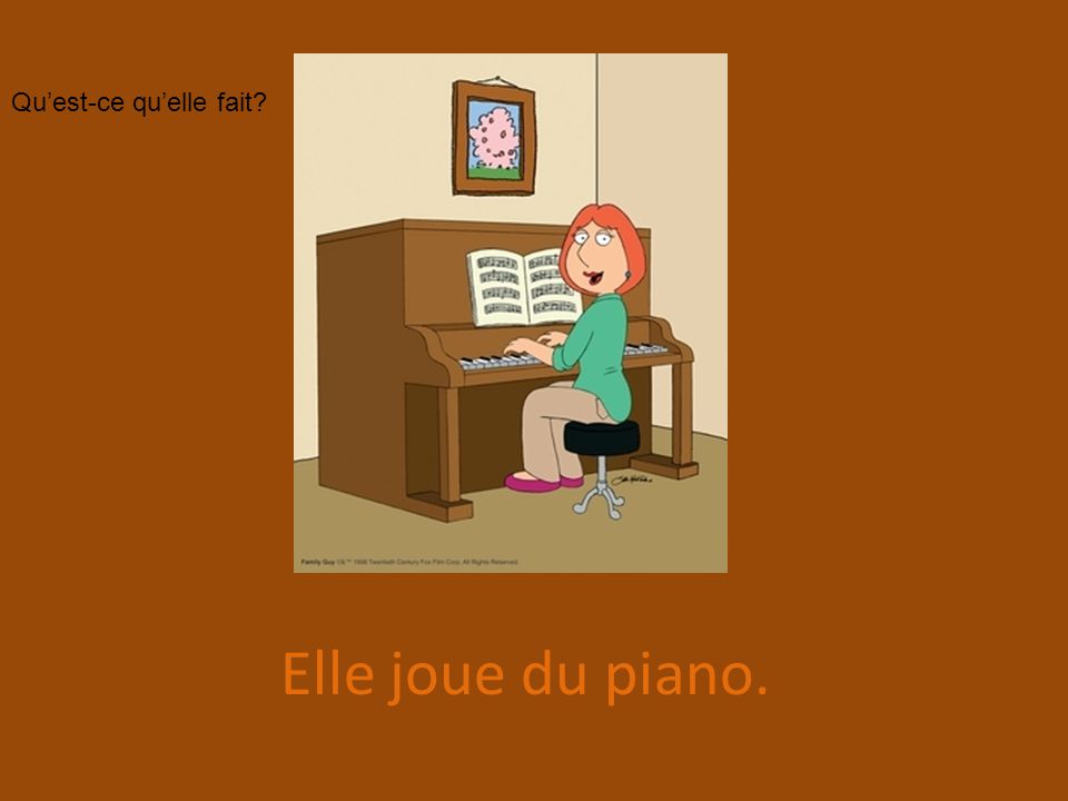 Elle joue du piano. Qu’est-ce qu’elle fait