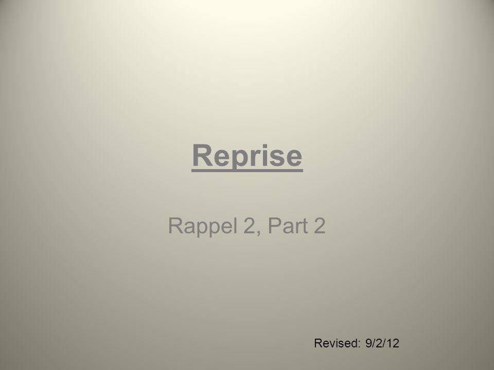 Reprise Rappel 2, Part 2 Revised: 9/2/12