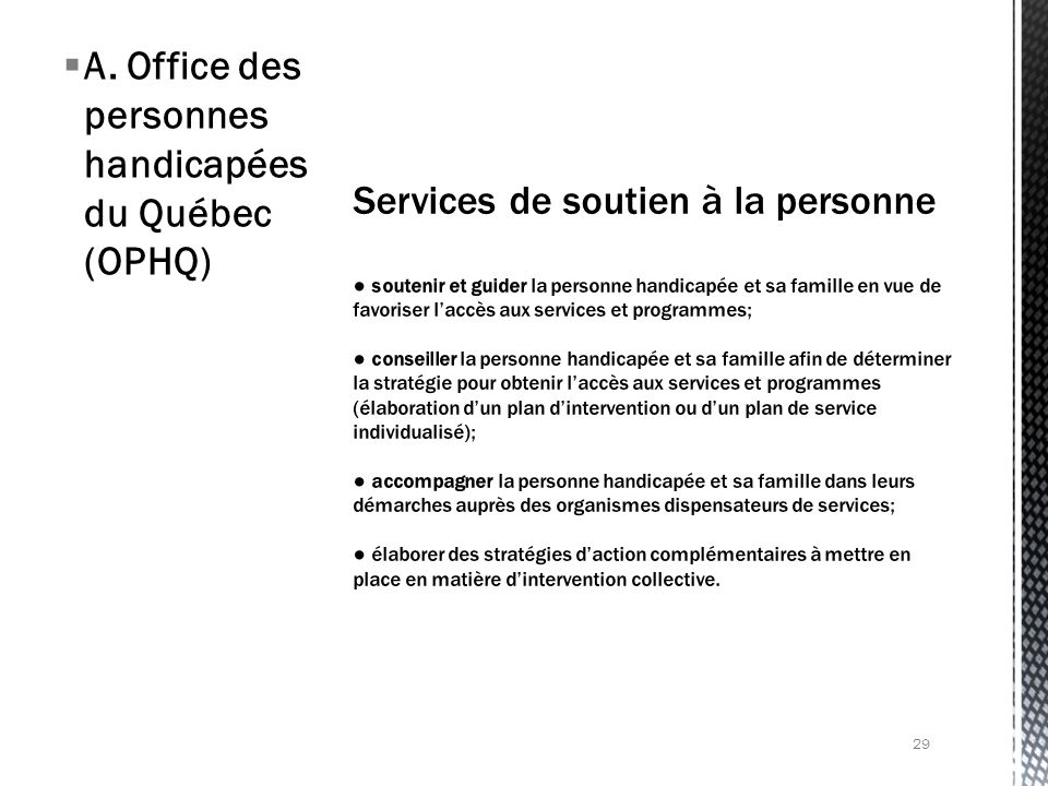 A. Office des personnes handicapées du Québec (OPHQ) 29