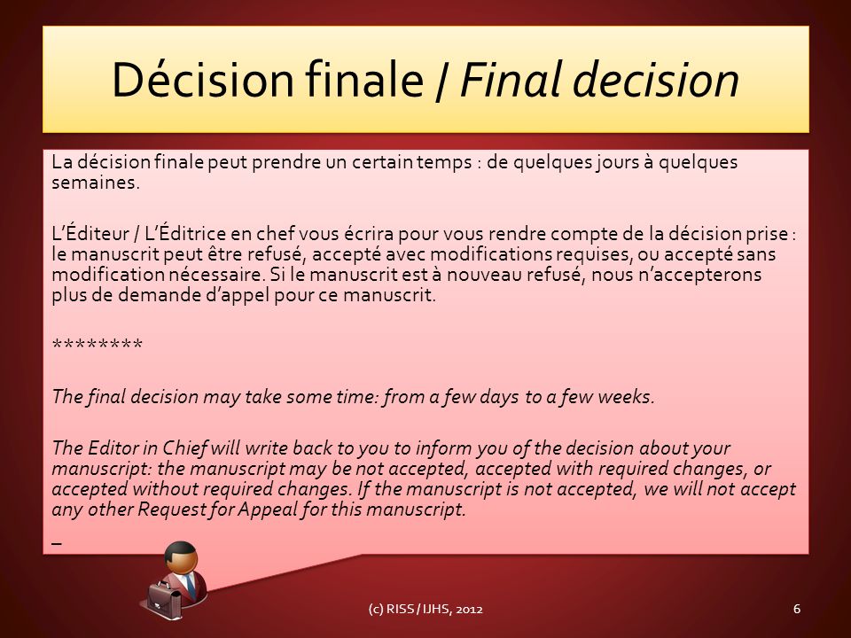 Décision finale / Final decision La décision finale peut prendre un certain temps : de quelques jours à quelques semaines.