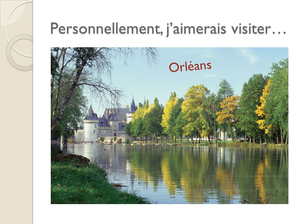 Personnellement, jaimerais visiter… Orléans