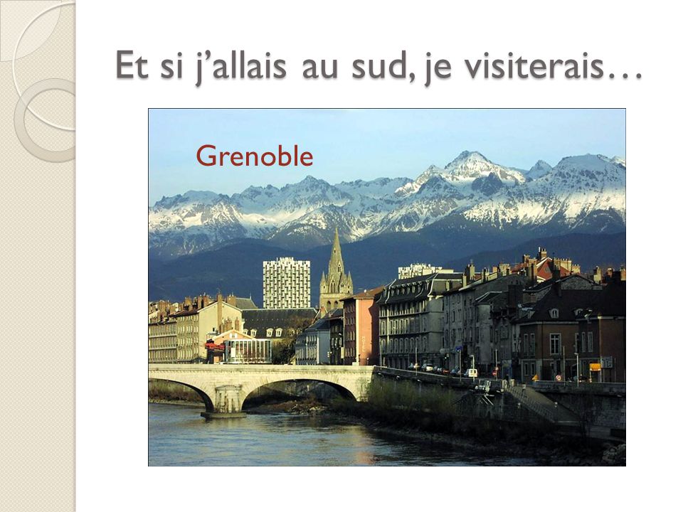 Et si jallais au sud, je visiterais… Grenoble