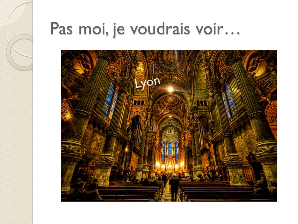 Pas moi, je voudrais voir… Lyon