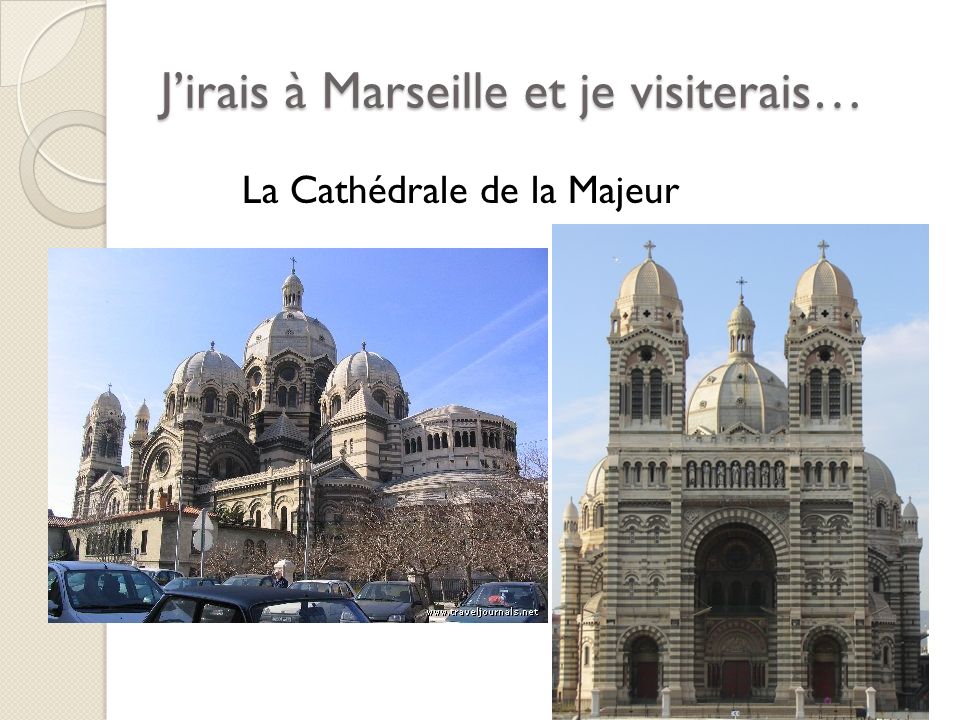 Jirais à Marseille et je visiterais… La Cathédrale de la Majeur