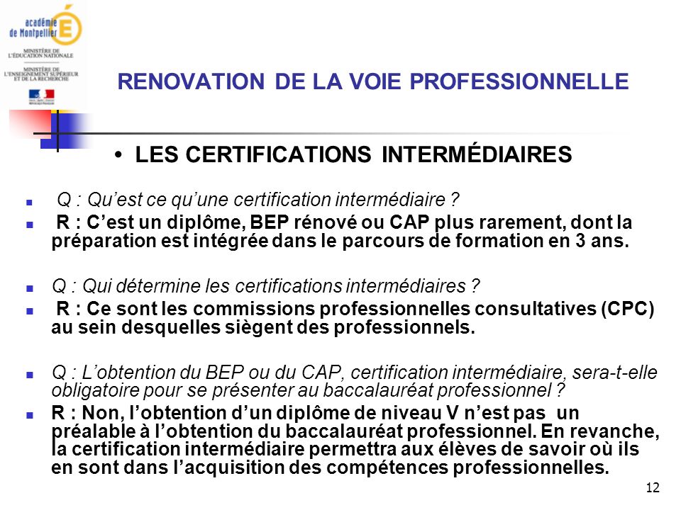 12 RENOVATION DE LA VOIE PROFESSIONNELLE LES CERTIFICATIONS INTERMÉDIAIRES Q : Quest ce quune certification intermédiaire .