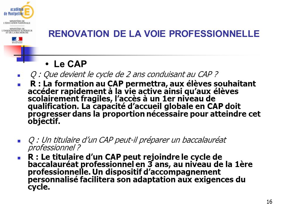 16 RENOVATION DE LA VOIE PROFESSIONNELLE Le CAP Q : Que devient le cycle de 2 ans conduisant au CAP .