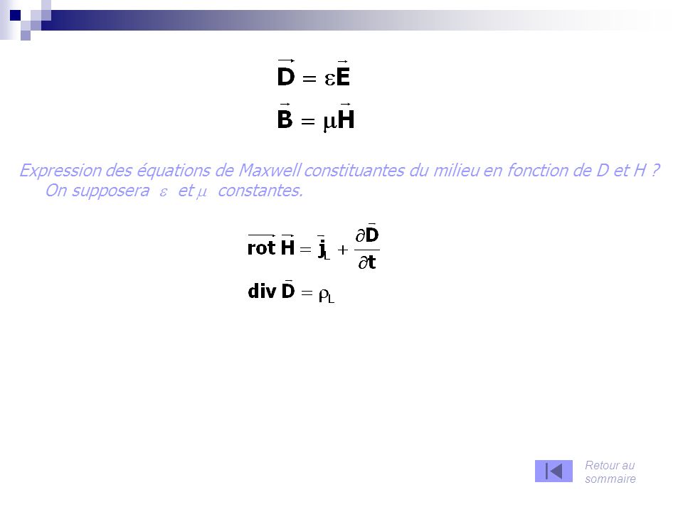 Expression des équations de Maxwell constituantes du milieu en fonction de D et H .