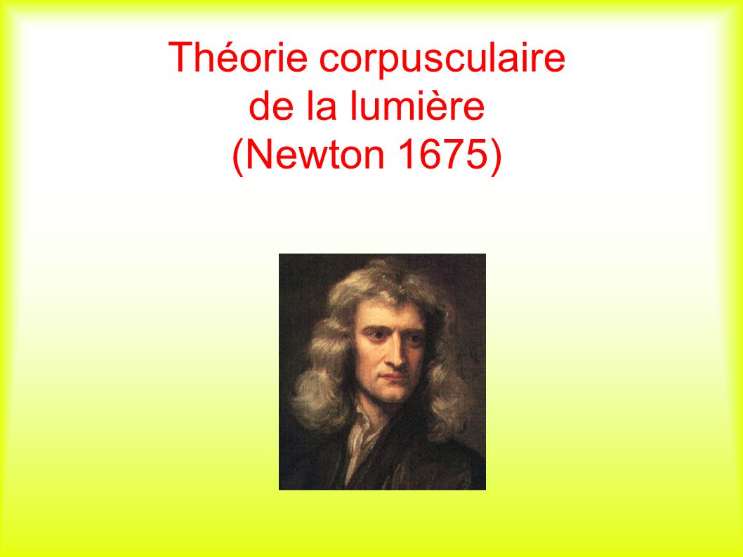Théorie corpusculaire de la lumière (Newton 1675)