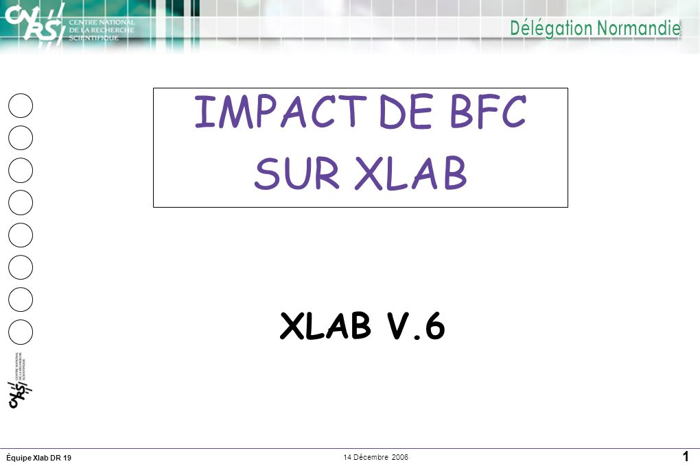 Équipe Xlab DR Décembre 2006 XLAB V.6 IMPACT DE BFC SUR XLAB