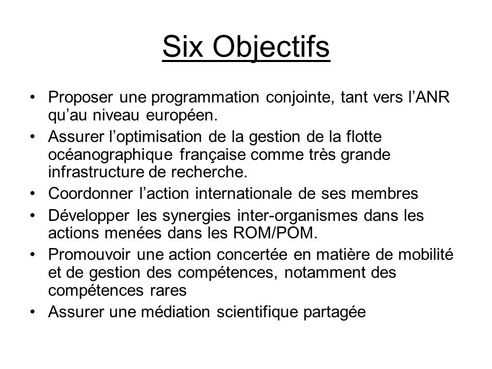 Six Objectifs Proposer une programmation conjointe, tant vers lANR quau niveau européen.