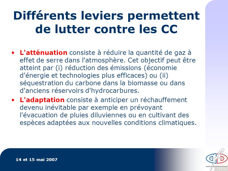 Différents leviers permettent de lutter contre les CC L atténuation consiste à réduire la quantité de gaz à effet de serre dans l atmosphère.
